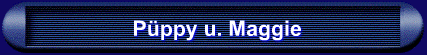 Pppy u. Maggie